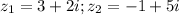 z_1=3+2i; z_2=-1+5i