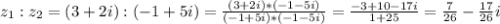 z_1:z_2=(3+2i):(-1+5i)= \frac{(3+2i)*(-1-5i)}{(-1+5i)*(-1-5i)} =\frac{-3+10-17i}{1+25} = \frac{7}{26} - \frac{17}{26}i