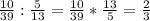 \frac{10}{39} : \frac{5}{13} = \frac{10}{39} * \frac{13}{5} = \frac{2}{3}