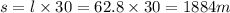 s = l \times 30 = 62.8 \times 30 = 1884m