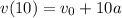 v(10)=v_0+10a