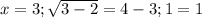 x=3; \sqrt{3-2}=4-3; 1=1