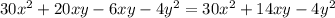 30 {x}^{2} + 20xy - 6xy - 4 {y}^{2} = 30 {x}^{2} + 14xy - 4 {y}^{2}