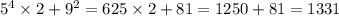 {5}^{4} \times 2 + {9}^{2} = 625 \times 2 + 81 = 1250 + 81 = 1331