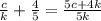 \frac{c}{k}+ \frac{4}{5}= \frac{5c+ 4k}{5k}