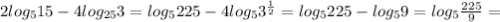 2log _{5}15-4log _{25} 3=log _{5}225-4log _{5}3 ^{ \frac{1}{2} } =log _{5}225-log _{5} 9 =log _{5} \frac{225}{9} =