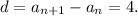 d=a_{n+1}-a_n=4.