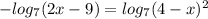 -log_{7}(2x-9)=log_7(4-x)^2