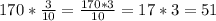 170* \frac{3}{10}= \frac{170*3}{10}=17*3=51