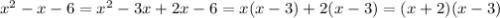 x^2-x-6=x^2-3x+2x-6=x(x-3)+2(x-3)=(x+2)(x-3)