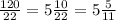 \frac{120}{22} = 5 \frac{10}{22} = 5 \frac{5}{11}