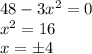 48 - 3x^2 = 0 \\ x^2 = 16 \\ x=б4