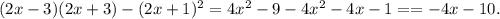 (2x-3)(2x+3)-(2x+1)^2=4x^2-9-4x^2-4x-1==-4x-10.