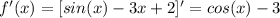 f'(x)=[sin(x)-3x+2]'=cos(x)-3