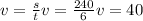 v = \frac{s}{t} &#10;v = \frac{240}{6 } &#10;v = 40