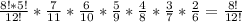 \frac{8!*5!}{12!} * \frac{7}{11} * \frac{6}{10} * \frac{5}{9} * \frac{4}{8} * \frac{3}{7} * \frac{2}{6} = \frac{8!}{12!}