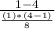 \frac{1-4}{ \frac{(1)*(4-1)}{8} }