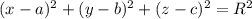 (x-a)^{2} +(y-b)^{2} +(z-c)^2=R^2