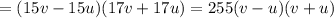 =(15v-15u)(17v+17u)=255(v-u)(v+u)