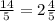 \frac{14}{5}= 2\frac{4}{5}