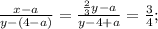 \frac{x-a}{y-(4-a)} = \frac{ \frac{2}{3}y -a}{y-4+a} = \frac{3}{4};