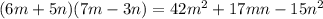 (6m+5n)(7m-3n)=42m^2+17mn-15n^2