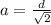 a= \frac{d}{ \sqrt{2} }