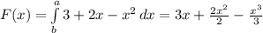 F(x)= \int\limits^a_b {3+2x-x^2} \, dx=3x+ \frac{2x^2}{2}- \frac{x^3}{3}