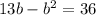 13b-b^{2}=36