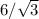 6/ \sqrt{3}