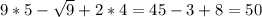 {9*5} - \sqrt{9} +2*4 =45-3+8=50