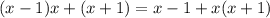 (x-1)x+(x+1)=x-1+x(x+1)&#10;