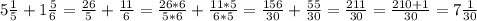 5 \frac{1}{5} +1 \frac{5}{6} = \frac{26}{5} + \frac{11}{6} = \frac{26*6}{5*6} + \frac{11*5}{6*5} = \frac{156}{30} + \frac{55}{30} = \frac{211}{30} = \frac{210+1}{30} = 7\frac{1}{30}