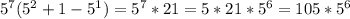 5^7(5^2+1-5^1)=5^7*21=5*21*5^6=105*5^6