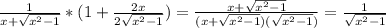 \frac{1}{x+ \sqrt{x^2-1} } *(1+ \frac{2x}{2 \sqrt{x^2-1}} )=\frac{x+ \sqrt{x^2-1} }{(x+ \sqrt{x^2-1})( \sqrt{x^2-1}) } =\frac{1}{ \sqrt{x^2-1} }