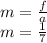 m = \frac{f}{a} \\ m = \frac{1}{7}