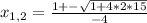 x_{1,2} = \frac{1 +- \sqrt{1+4*2*15} }{-4}