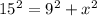 15^{2}= 9^{2} + x^{2}