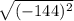 \sqrt{(-144)^2}