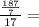 \frac{\frac{187}{7}}{17}=