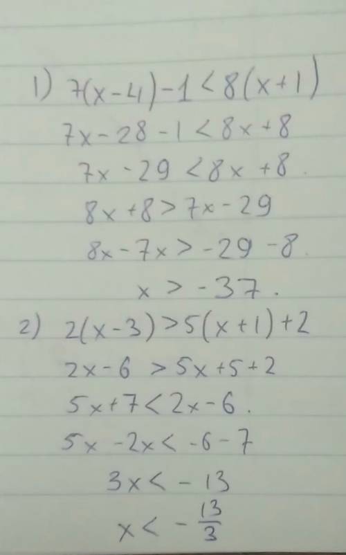 Реши неравенство 7(x-4)-1< 8(x+1) и ещо 2(x-3)> 5(x+1)+2