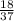 \frac{18}{37}