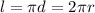 l = \pi d = 2 \pi r