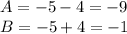 A = -5 -4 = - 9\\ B = -5 +4 = -1