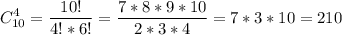 \displaystyle C_{10}^4= \frac{10!}{4!*6!}= \frac{7*8*9*10}{2*3*4}=7*3*10=210