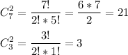 \displaystyle C_7^2= \frac{7!}{2!*5!}= \frac{6*7}{2}=21\\\\C_3^2= \frac{3!}{2!*1!}=3