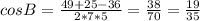 cosB= \frac{49+25-36}{2*7*5} = \frac{38}{70} = \frac{19}{35}