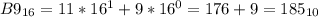 B9_{16} = 11*16^{1} +9* 16^{0}=176+9=185_{10}