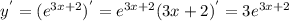 y^{'} =(e^{3x+2} )^{'} =e^{3x+2}(3x+2)^{'} =3e^{3x+2}