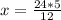 x= \frac{24*5}{12}